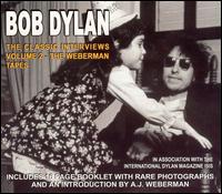 Bob Dylan - Classic Interviews, Vol. 2: The Weberman Tapes lyrics