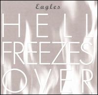 Eagles - Hell Freezes Over lyrics