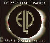 Emerson, Lake & Palmer - Pomp & Ceremony: Live lyrics