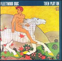 Fleetwood Mac - Then Play On lyrics