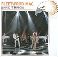 Fleetwood Mac - Jumping at Shadows [live] lyrics