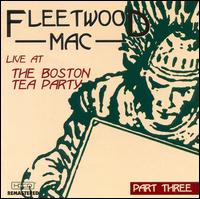 Fleetwood Mac - Live at the Boston Tea Party, Pt. 3 lyrics