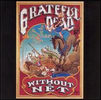 Grateful Dead - Without a Net [live] lyrics
