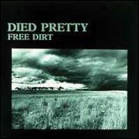 Died Pretty - Free Dirt lyrics