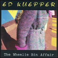 Ed Kuepper - The Wheelie Bin Affair lyrics