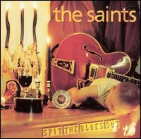 The Saints - Spit the Blues Out lyrics