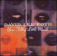 David Lee Roth - Your Filthy Little Mouth lyrics