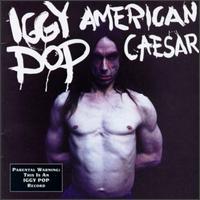 Iggy Pop - American Caesar lyrics