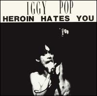 Iggy Pop - Heroin Hates You [live] lyrics