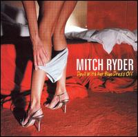 Mitch Ryder - Devil with Her Blue Dress Off lyrics