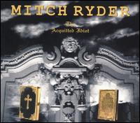 Mitch Ryder - The Acquitted Idiot lyrics