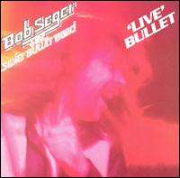Bob Seger - Live Bullet lyrics