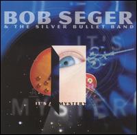 Bob Seger - It's a Mystery lyrics