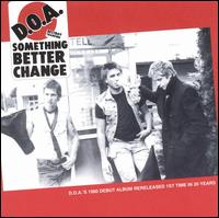 D.O.A. - Something Better Change lyrics