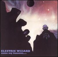 Electric Wizard - Come My Fanatics... lyrics