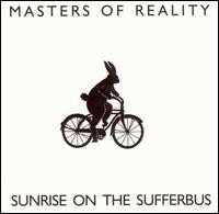 Masters of Reality - Sunrise on the Sufferbus lyrics