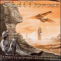 Tad Morose - Matters of the Dark lyrics