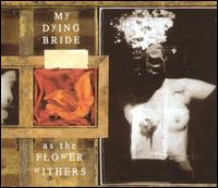 My Dying Bride - As the Flower Withers lyrics