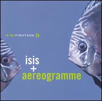 Isis - In the Fishtank, Vol. 14: Isis & Aereogramme lyrics