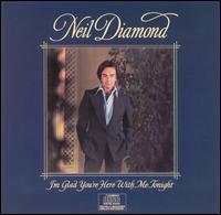 Neil Diamond - I'm Glad You're Here with Me Tonight lyrics