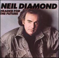 Neil Diamond - Headed for the Future lyrics