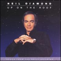 Neil Diamond - Up on the Roof: Songs from the Brill Building lyrics