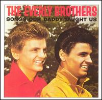 The Everly Brothers - Songs Our Daddy Taught Us lyrics