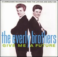 The Everly Brothers - Give Me a Future lyrics