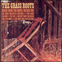 The Grass Roots - Where Were You When I Needed You lyrics