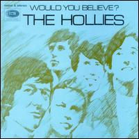 The Hollies - Would You Believe? lyrics