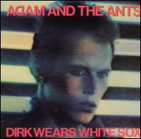Adam Ant - Dirk Wears White Sox lyrics