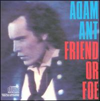 Adam Ant - Friend or Foe lyrics
