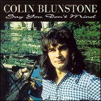 Colin Blunstone - Say You Don't Mind lyrics