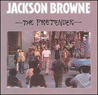 Jackson Browne - The Pretender lyrics