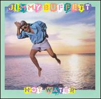 Jimmy Buffett - Hot Water lyrics