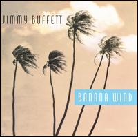 Jimmy Buffett - Banana Wind lyrics