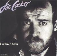 Joe Cocker - Civilized Man lyrics