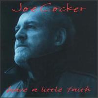 Joe Cocker - Have a Little Faith lyrics