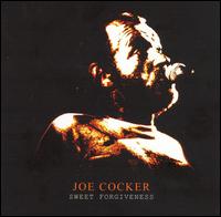 Joe Cocker - Sweet Forgiveness [live] lyrics