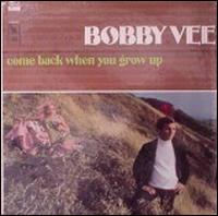 Bobby Vee - Come Back When You Grow Up lyrics