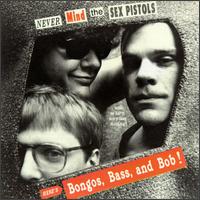 Bongos, Bass & Bob - Never Mind the Sex Pistols lyrics