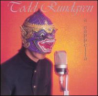 Todd Rundgren - A Cappella lyrics
