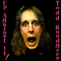 Todd Rundgren - Up Against It lyrics