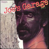 Frank Zappa - Joe's Garage: Act I lyrics