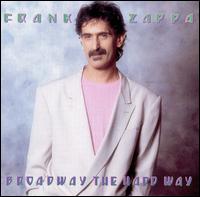 Frank Zappa - Broadway the Hard Way [live] lyrics
