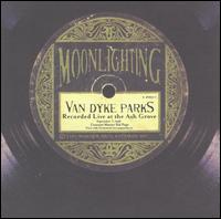 Van Dyke Parks - Moonlighting: Live at the Ash Grove lyrics