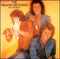 The Walker Brothers - No Regrets lyrics