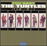 The Turtles - You Baby/Let Me Be lyrics