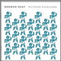 Bronski Beat - Truthdare Doubledare lyrics
