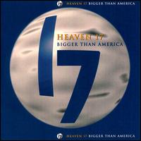Heaven 17 - Bigger Than America [Bonus Tracks] lyrics